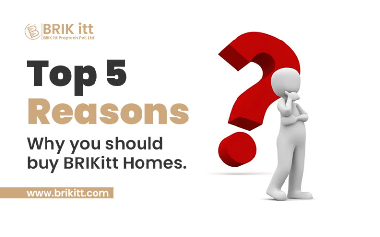 Top 5 Reasons, Why you should buy BRIKitt Homes