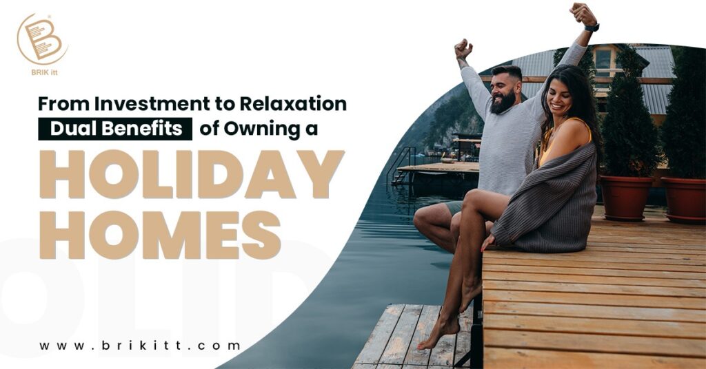 From Investment to Relaxation: Dual Benefits of Owning a Holiday Home in India Holiday Home