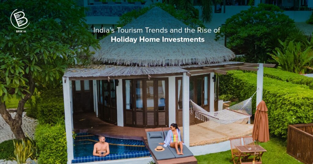 India’s Tourism Trends and the Rise of Holiday Home Investments Holiday Home Investments