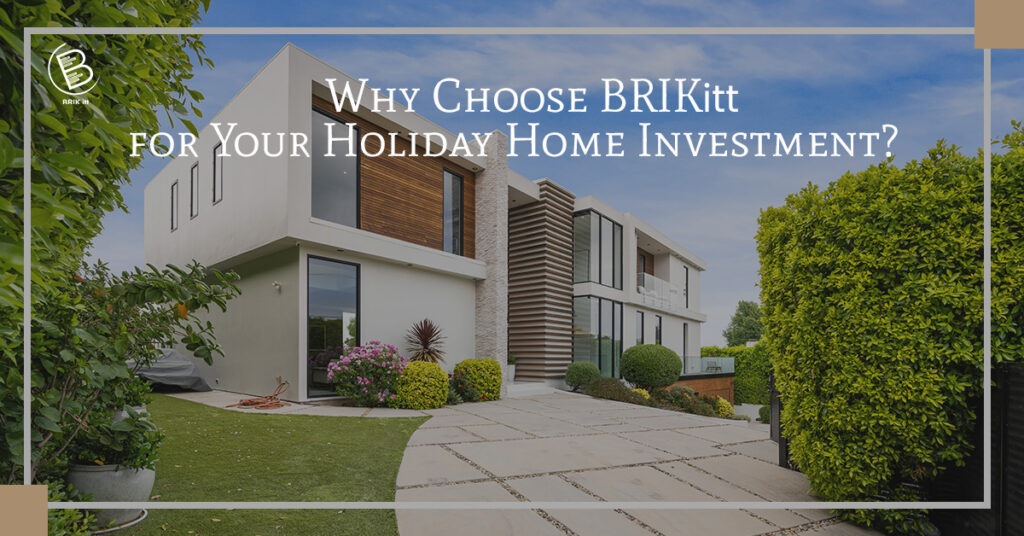 Discover the Benefits of Investing in Holiday Homes with BRIKitt: Your Ultimate Guide Holiday Home Investment