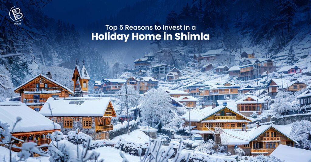 Top 5 Reasons to Invest in a Holiday Home in Shimla Holiday Home